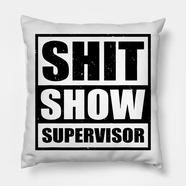 Shit Show Supervisor Pillow by stopse rpentine