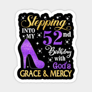 Stepping Into My 52nd Birthday With God's Grace & Mercy Bday Magnet