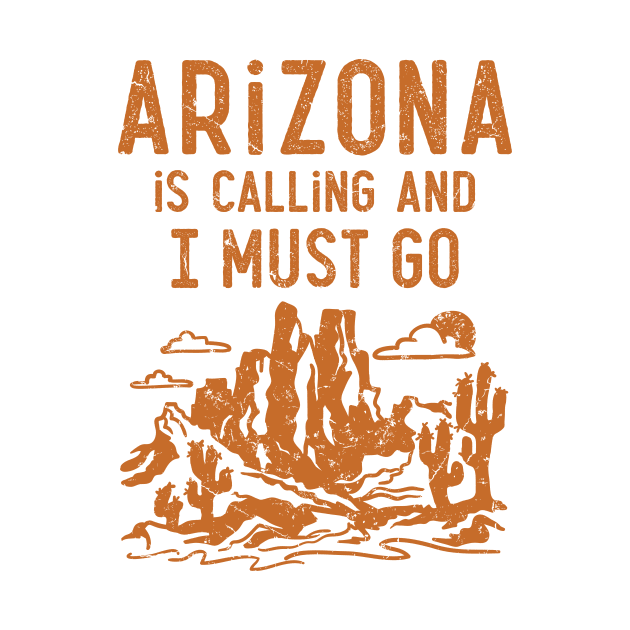 Arizona Shirt - Arizona is Calling and I Must Go by redbarron