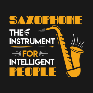 Saxophone The Instrument For Intelligent People T-Shirt