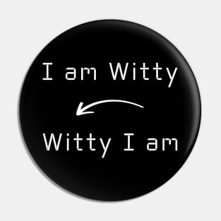 I am Witty T-Shirt mug apparel hoodie tote gift sticker pillow art pin Pin