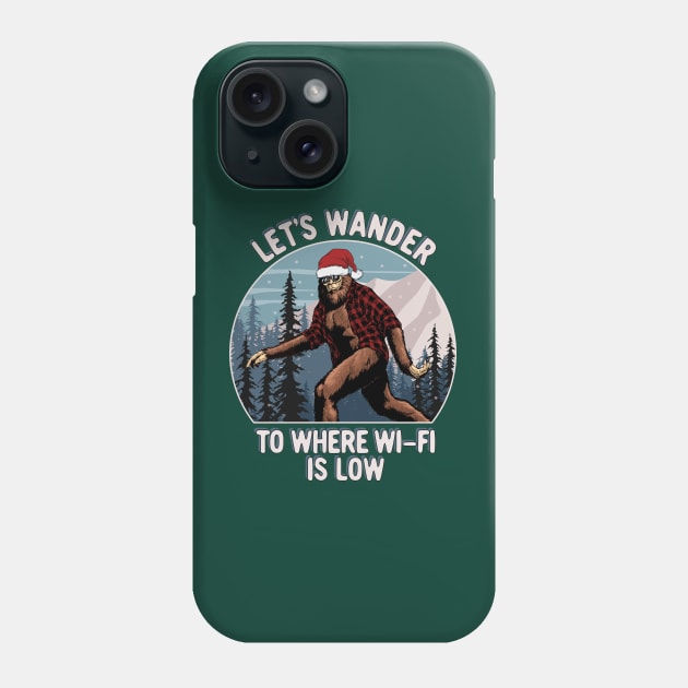 Funny Christmas Sasquatch Let's Wander To Where Wi-Fi Is Low Phone Case by SilverLake