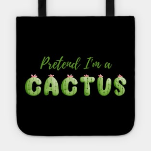 Pretend I'm a Cactus - Cheap Simple Easy Lazy Halloween Costume Tote