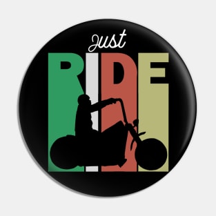 Just Ride Your Motorcycle Pin