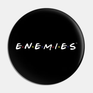 Enemies 90s Friends Parody/Homage Pin