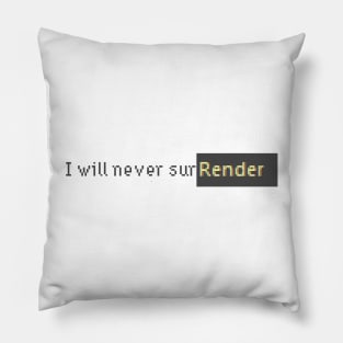 I will never surrender Pillow