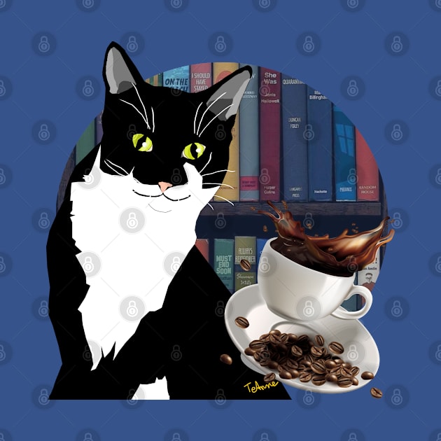 Life Is Better With Coffee Cats And Books What else is needed  Copyright TeAnne by TeAnne