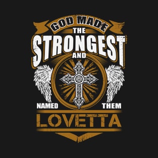Lovetta Name T Shirt - God Found Strongest And Named Them Lovetta Gift Item T-Shirt