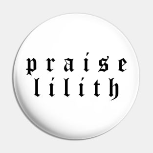 Praise Lilith Pin