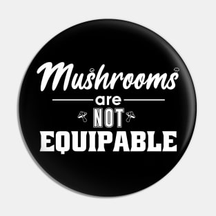 Mushrooms Are Not Equipable Pin