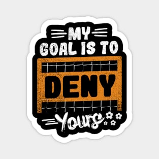 My Goal Is To Deny Yours Magnet