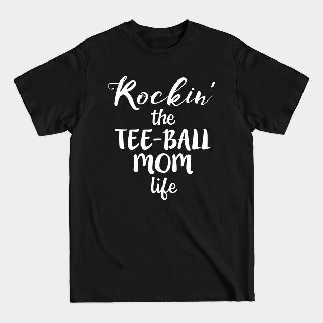 Discover ROCKIN' THE TEE-BALL MOM LIFE Funny T-Ball Mother - Mothers Day - T-Shirt