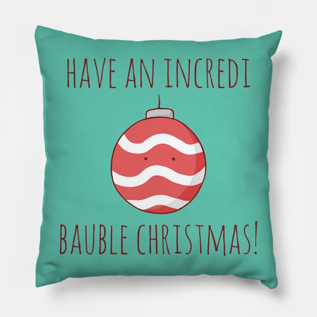 Have An Incredi Bauble Christmas! Pillow by myndfart