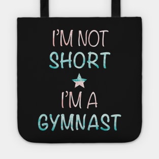 I'm Not Short - I'm a Gymnast Tote