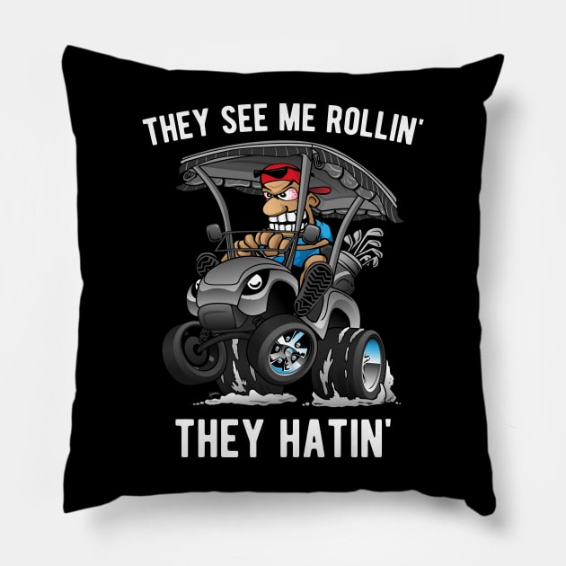 They See Me Rollin' They Hatin' Funny Golf Cart Cartoon Pillow by hobrath