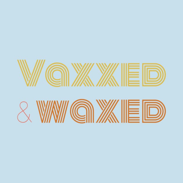 Vaxxed and Waxed - Vaxxed Summer Shirt Design by stacreek