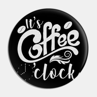 It's Coffee o'clock Funny Coffee Happiness Pin