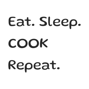 Eat. Sleep. COOK. Repeat T-Shirt