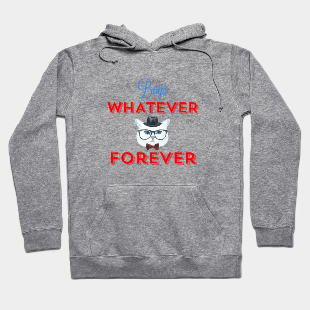 Boys Whatever Cats Forever Cats Lover Hoodie Teepublic