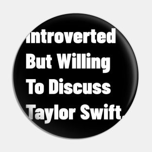 Introverted But Willing To Discuss Taylor Swift. Pin