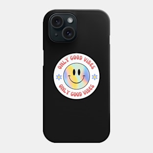 Only Good vibes Phone Case