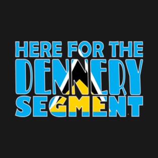 St Lucia Flag - Here For The Dennery Segment - Soca Mode T-Shirt