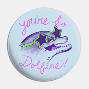 You're So Dolfine Pin