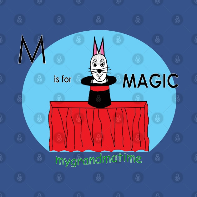 M is for MAGIC by mygrandmatime