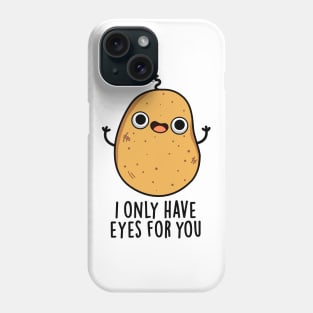 I Only Have Eyes For You Cute Potato Pun Phone Case