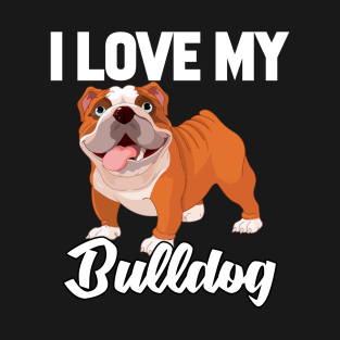 I Love My Bulldog T-Shirt