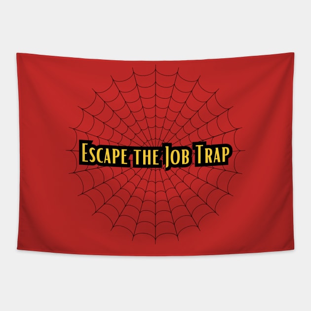 Escape the job trap Tapestry by Craftycarlcreations