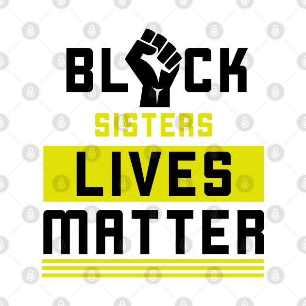 Disover Black Sisters Matter - Blm - T-Shirt