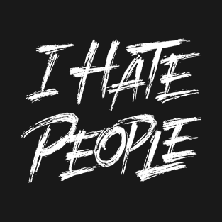 I Hate People T-Shirt