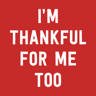 Thankful for Me T-Shirt