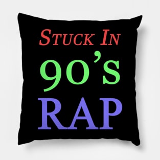 Stuck In 90's Rap Pillow