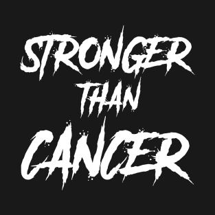 Stronger Than Cancer | Inspirational Message T-Shirt