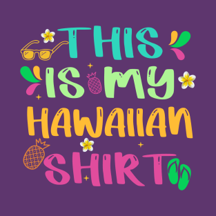 This Is My Hawaiian Shirt Tropical Luau Costume Party Hawaii T-Shirt