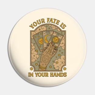 Your Fate is in your Hands Pin