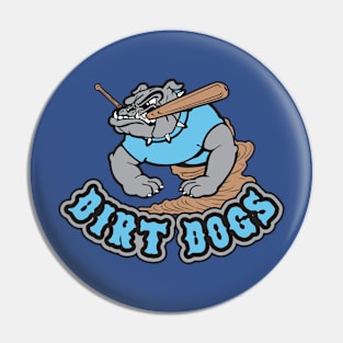 Dirt Dogs Pin