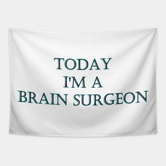 Funny One-Liner “Brain Surgeon” Joke Tapestry by PatricianneK