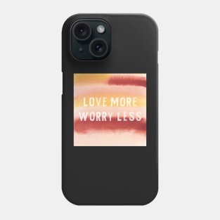 Love More Worry Less Watercolor Phone Case