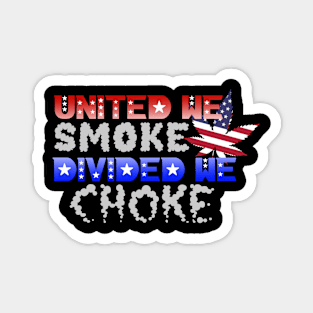 United we smoke divided we choke Magnet