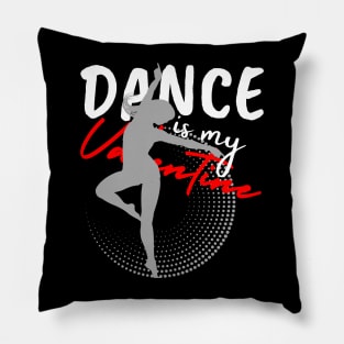 Dance is my Valentine Pillow