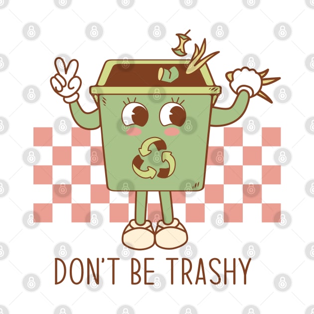 Dont be trashy by MZeeDesigns