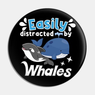 Easily distracted by Whales Pin