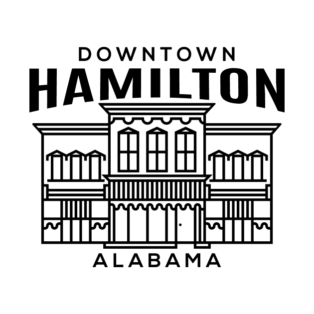 Downtown Hamilton AL Hamilton TShirt TeePublic