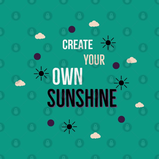 Make Your Own Sunshine by Artistic Design