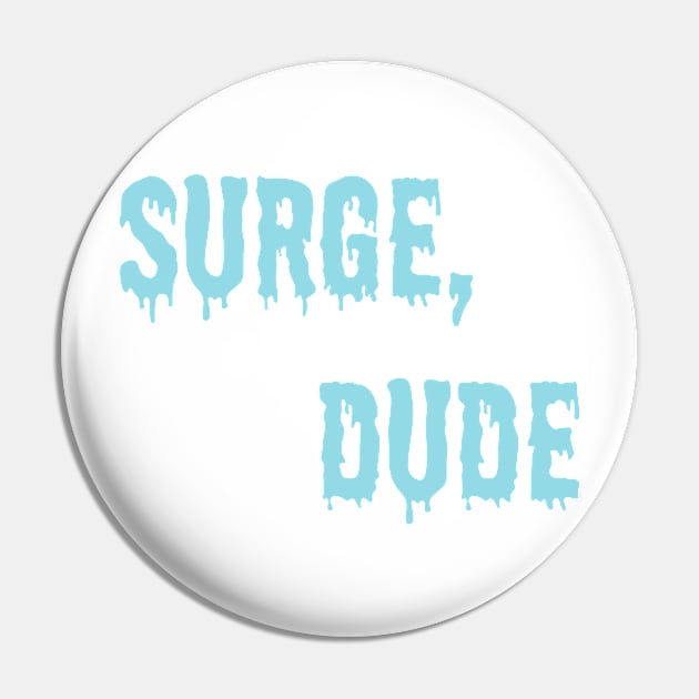 Jake and Amir - Surge Dude Pin by danfrye