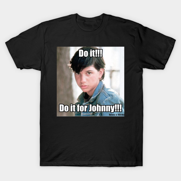 Do It For Johnny - T-Shirt | TeePublic