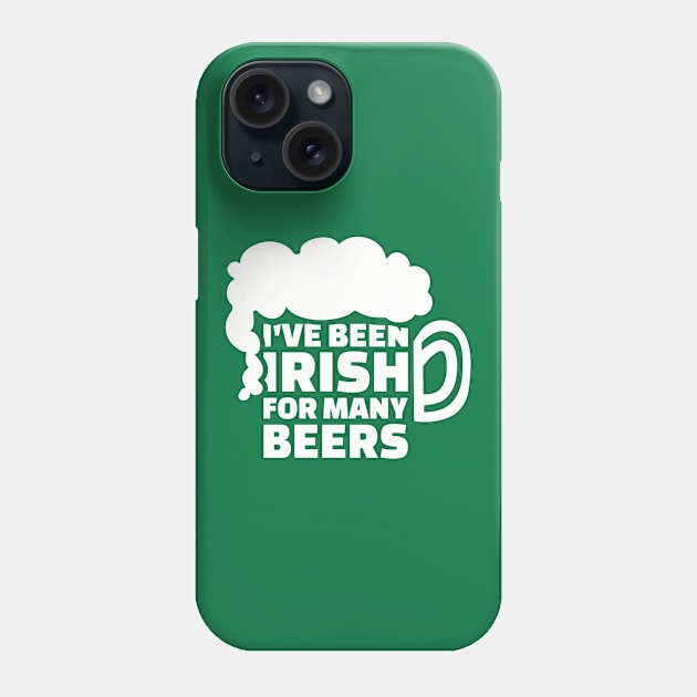 I've been Irish for many beers Phone Case by Designzz